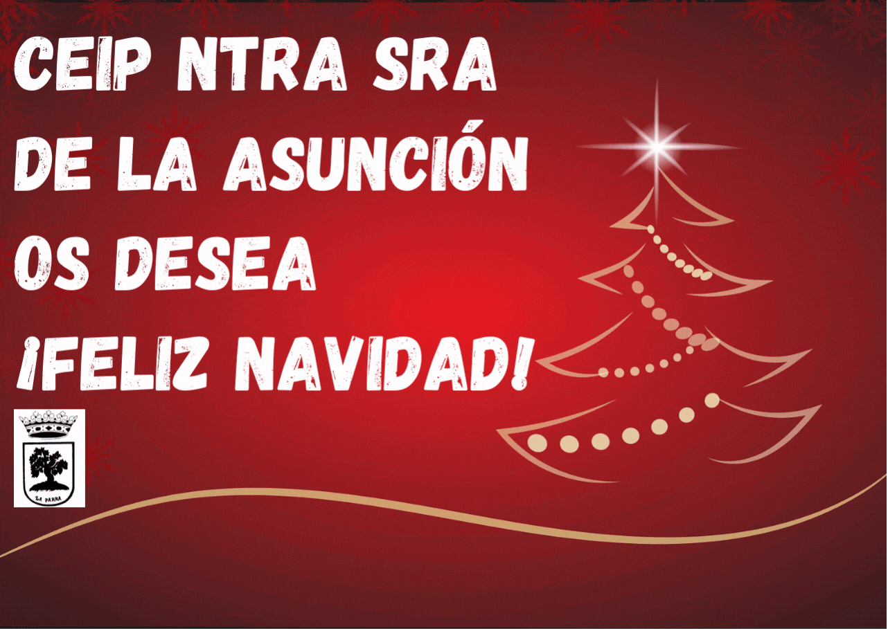 CEIP NTRA SRA DE LA ASUNCIÓN OS DESEA FELIZ NAVIDAD